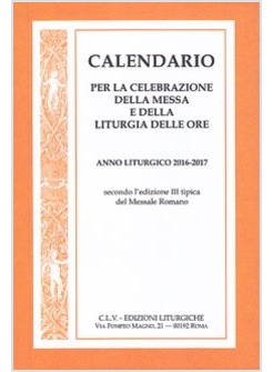 CALENDARIO PER LA CELEBRAZIONE DELLA MESSA E DELLA LITURGIA DELLE ORE