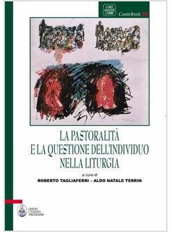 LA PASTORALITA' E LA QUESTIONE DELL'INDIVIDUO NELLA LITURGIA