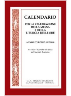 CALENDARIO PER LA CELEBRAZIONE DELLA MESSA E DELLA LITURGIA DELLE ORE 2017-2018