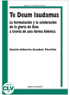 TE DEUM LAUDAMUS. LA FORMULACION Y LA CELEBRACION DE LA GLORIA DE DIOS A TRAVES 