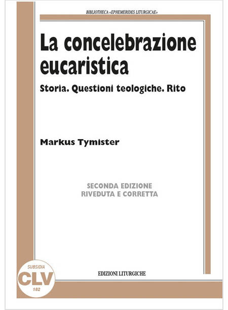 CONCELEBRAZIONE EUCARISTICA. STORIA. QUESTIONI TEOLOGICHE. RITO (LA)