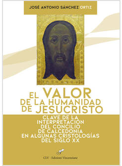 EL VALOR DE LA HUMANIDAD DE JESUCRISTO. CLAVE DE LA INTERPRETACION DI CALCEDONIA