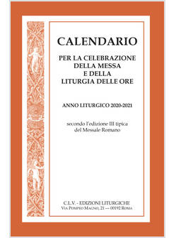 CALENDARIO PER LA CELEBRAZIONE DELLA MESSA E DELLA LITURGIA DELLE ORE 2020-2021