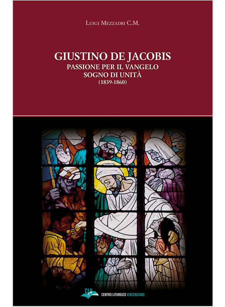 GIUSTINO DE JACOBIS PASSIONE PER IL VANGELO SOGNO DI UNITA' (1839-1860)
