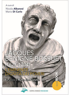 JACQUES BENIGNE BOSSUET (1627-1704) L'EMINENTE DIGNITA' DEI POVERI