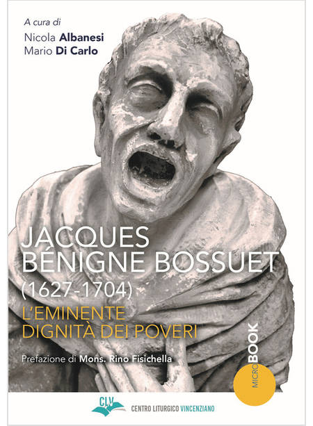 JACQUES BENIGNE BOSSUET (1627-1704) L'EMINENTE DIGNITA' DEI POVERI