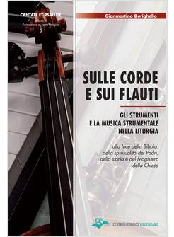 SULLE CORDE E SUI FLAUTI. GLI STRUMENTI E LA MUSICA STRUMENTALE NELLA LITURGIA