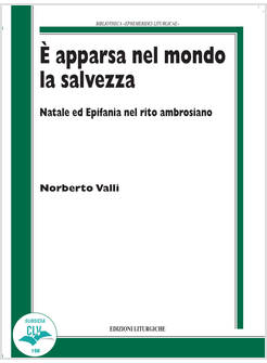 E APPARSA NEL MONDO LA SALVEZZA. NATALE ED EPIFANIA NEL RITO AMBROSIANO