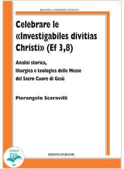 CELEBRARE LE "INVESTIGABILES DIVITIAS CHRISTI" (EF 3, 8)