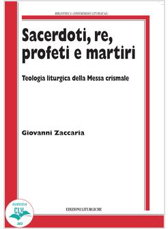 SACERDOTI, RE, PROFETI E MARTIRI TEOLOGIA LITURGICA DELLA MESSA CRISMALE