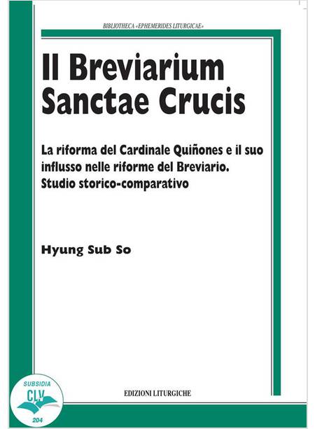 IL BREVIARIUM SANCTAE CRUCIS LA RIFORMA DEL CARDINALE QUINONES E IL SUO INFLUSSO