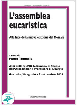 L'ASSEMBLEA EUCARISTICA. ALLA LUCE DELLA NUOVA EDIZIONE DEL MESSALE ATTI