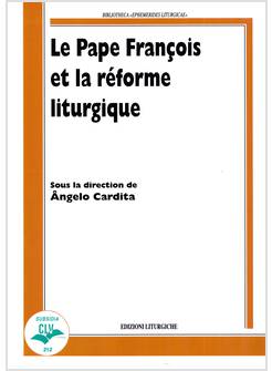 LE PAPE FRANCOIS ET LA REFORME LITURGIQUE 