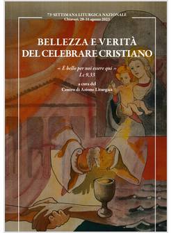 BELLEZZA E VERITA' DEL CELEBRARE CRISTIANO