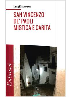 SAN VINCENZO DE' PAOLI MISTICA E CARITA'