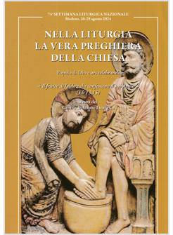 NELLA LITURGIA LA VERA PREGHIERA DELLA CHIESA 