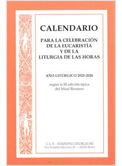 CALENDARIO PARA LA CELEBRACION DE LA EUCARISTIA Y DE LA LITURGIA DE LAS HORAS