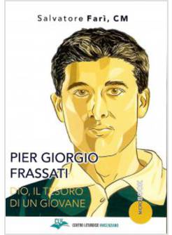 PIER GIORGIO FRASSATI DIO, IL TESORO DI UN GIOVANE