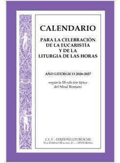 CALENDARIO PARA LA CELEBRACION DE LA EUCARISTIA Y DE LA LITURGIA DE LAS HORAS