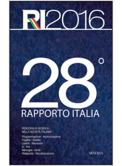 28° RAPPORTO ITALIA. PERCORSI DI RICERCA NELLA SOCIETA' ITALIANA
