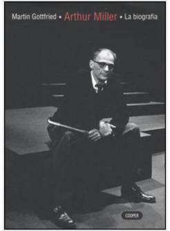 ARTHUR MILLER: LA BIOGRAFIA