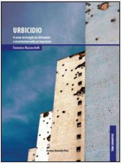 URBICIDIO. IL SENSO DEI LUOGHI TRA DISTRUZIONI E RICOSTRUZIONI NELLA EX JUGOSLAV