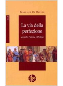 VIA DELLA PERFEZIONE SECONDO PLATONE E PLOTINO