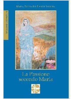 PASSIONE SECONDO MARIA