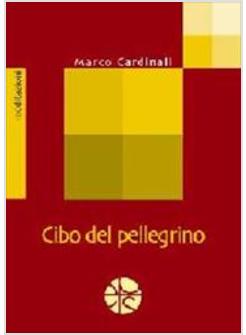 CIBO DEL PELLEGRINO - RIFLESSIONI SULL'EUCARESTIA