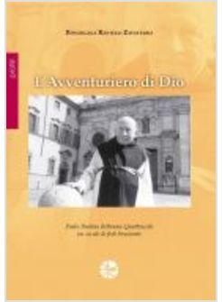 AVVENTURIERO DI DIO (L') PADRE PAOLINO BELTRAME QUATTROCCHI UN SECOLO DI FEDE 