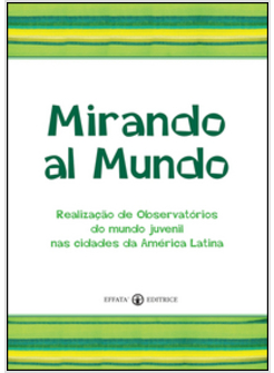 MIRANDO AL MUNDO. REALIZACAO DE OBSERVATO'RIOS DO MUNDO JUVENIL NAS CIDADES DA A