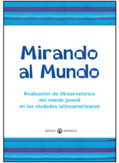 MIRANDO AL MUNDO. REALIZACIO'N DE OBSERVATORIOS DEL MUNDO JUVENIL EN LAS CIUDADE