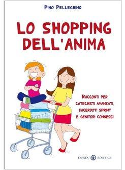 SHOPPING DELL'ANIMA RACCONTI PER CATECHISTI AVANZATI