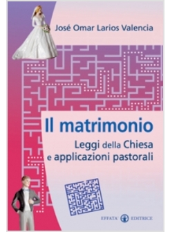 IL MATRIMONIO LEGGI DELLA CHIESA E APPLICAZIONI PASTORALI