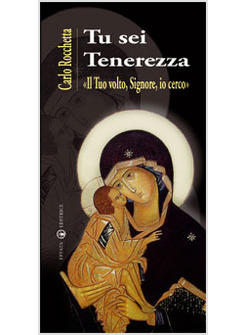 TU SEI TENEREZZA «IL TUO VOLTO SIGNORE IO CERCO»