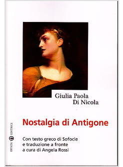 NOSTALGIA DI ANTIGONE CON TESTO GRECO DI SOFOCLE