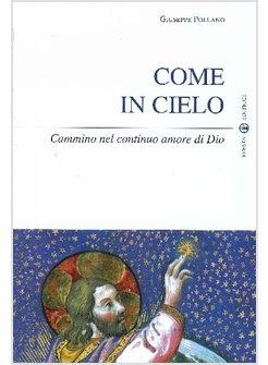 COME IN CIELO CAMMINO NEL CONTINUO AMORE DI DIO