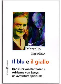 BLU E IL GIALLO (IL) HANS URS VON BALTHASAR E ADRIENNE VON SPEYR 