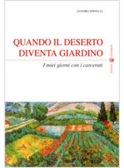 QUANDO IL DESERTO DIVENTA GIARDINO  I MIEI GIORNI CON I CARCERATI