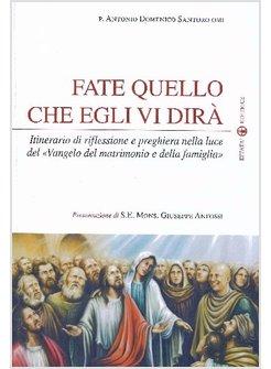 FATE QUELLO CHE EGLI VI DIRA'