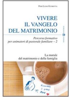 VIVERE IL VANGELO DEL MATRIMONIO PERCORSO FORMATIVO PER ANIMATORI DI PAST FAM.