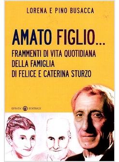 AMATO FIGLIO....FRAMMENTI DI VITA QUOTIDIANA DELLA FAMIGLIA DI FELICE E CATERINA