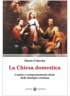 LA CHIESA DOMESTICA L'UMILE E COMPROMETTENTE TITOLO DELLA FAMIGLIA CRISTIANA