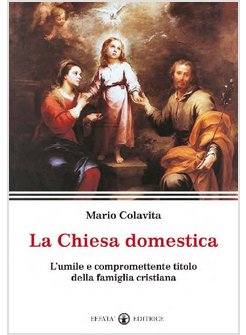 LA CHIESA DOMESTICA L'UMILE E COMPROMETTENTE TITOLO DELLA FAMIGLIA CRISTIANA