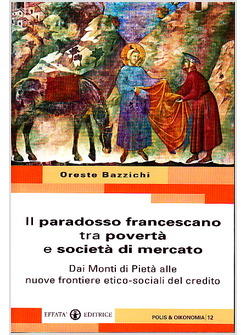 PARADOSSO FRANCESCANO TRA POVERTA' E SOCIETA' DI MERCATO