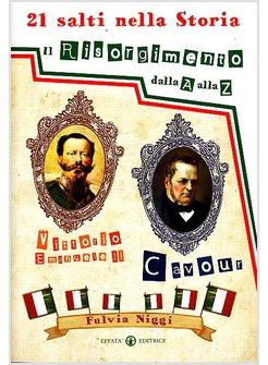 21 SALTI NELLA STORIA. IL RISORGIMENTO DALLA A ALLA Z 