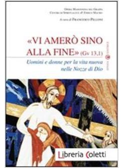 VI AMERO' SINO ALLA FINE (GV 13,1). UOMINI E DONNE PER LA VITA NUOVA NELLE NOZZE