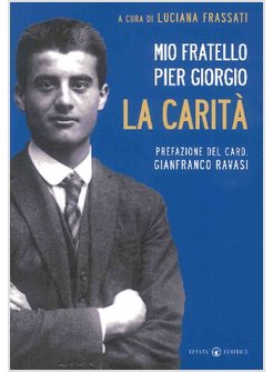 MIO FRATELLO PIER GIORGIO. LA CARITA'