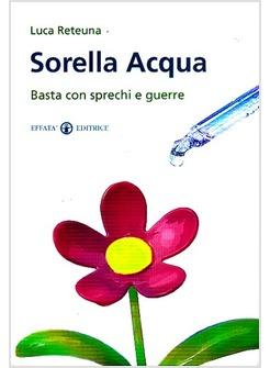 SORELLA ACQUA. BASTA CON SPRECHI E GUERRE