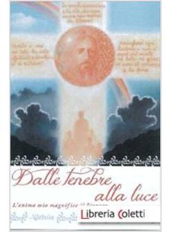 DALLE TENEBRE ALLA LUCE. VOL. 1